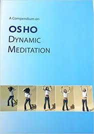 A Compendium On OSHO Dynamic Meditation
