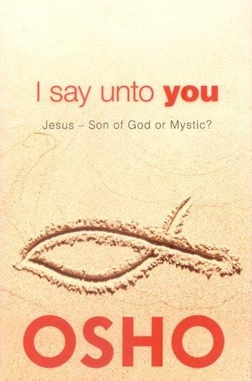 I Say Unto You Volume 1